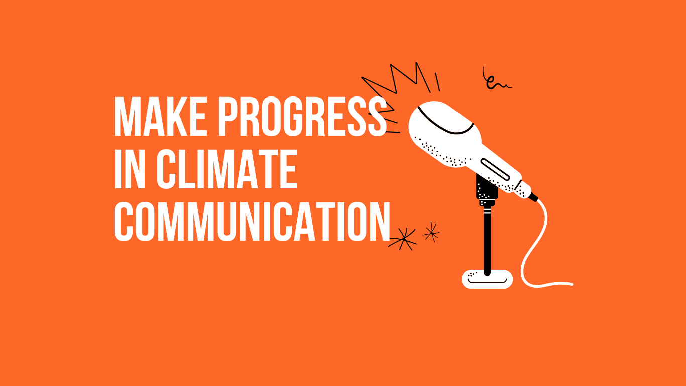 Make progress in climate communication