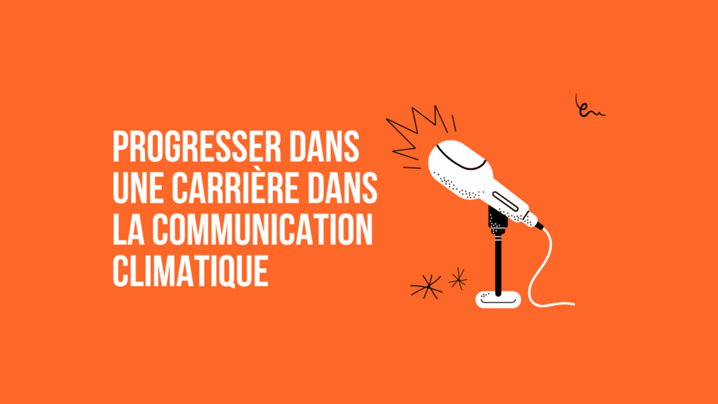progresser dans une carrière dans la communication climatique